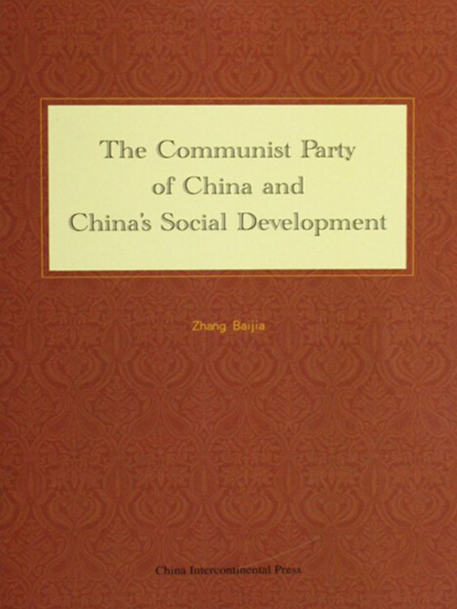 Title details for The Communist Party of China and China’s Development （中国共产党与中国社会的发展进步） by Zhang Baijia - Available